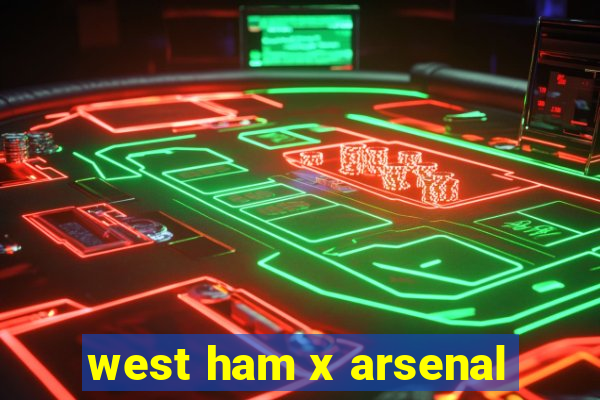 west ham x arsenal